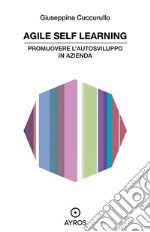 Agile self learning. Promuovere l’autosviluppo in azienda. E-book. Formato EPUB ebook