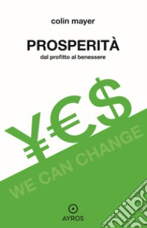 Prosperità. Dal profitto al benessere. E-book. Formato EPUB ebook di Colin Mayer