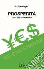 Prosperità. Dal profitto al benessere. E-book. Formato EPUB ebook