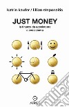 Just Money. La finanza da egosistema a ecosistema. E-book. Formato EPUB ebook di Katrin Kaufer