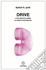 Drive. Cosa davvero guida la nostra motivazione. E-book. Formato EPUB ebook