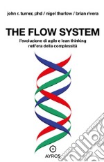 The flow systemL&apos;evoluzione di agile e lean thinking nell&apos;era della complessità. E-book. Formato EPUB