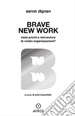 Brave New WorkSiete pronti a reinventare la vostra organizzazione?. E-book. Formato EPUB