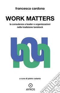 Work MattersLa consulenza a leader e organizzazioni nella tradizione Tavistock. E-book. Formato EPUB ebook