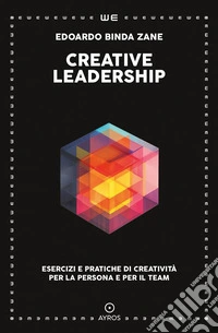 CREATIVE LEADERSHIPEsercizi e pratiche di creatività per la persona e per il team. E-book. Formato EPUB ebook