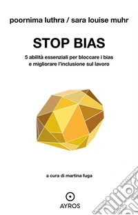 STOP BIAS5 abilità essenziali per bloccare i bias e migliorare l’inclusione sul lavoro. E-book. Formato EPUB ebook