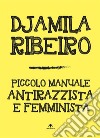 Piccolo manuale antirazzista e femminista. E-book. Formato EPUB ebook di Djamila Ribeiro