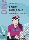 I colori della salitaHo sorriso alla vita pedalando fino al tetto del mondo. E-book. Formato EPUB ebook