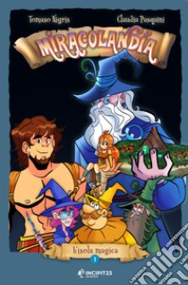 Miracolandia: L'isola magica (Episodio 1). E-book. Formato EPUB ebook di Claudia Pasquini