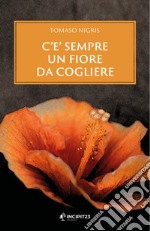 C'è sempre un fiore da cogliere. E-book. Formato EPUB ebook