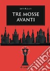 Tre mosse avanti. E-book. Formato EPUB ebook