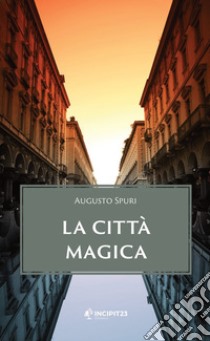 La città magica. E-book. Formato EPUB ebook di Augusto Spuri