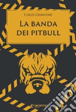 La banda dei pitbull. E-book. Formato EPUB ebook