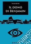 Il Dono di Benjamin. E-book. Formato EPUB ebook