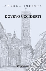 Dovevo Ucciderti. E-book. Formato EPUB ebook