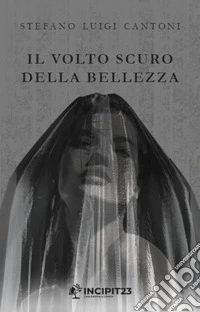 Il volto scuro della bellezza. E-book. Formato EPUB ebook