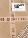 Delicatamente fragile. E-book. Formato EPUB ebook di Alessandro Focarelli