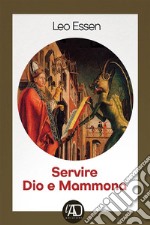 Servire Dio e Mammona. E-book. Formato EPUB ebook