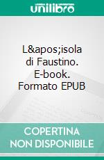 L'isola di Faustino. E-book. Formato EPUB ebook di Giordano Zordan