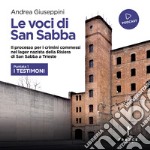 Le voci di San Sabba Puntata 1 I testimoni: Il processo per i crimini commessi nel lager nazista della Risiera di San Sabba a Trieste. Audiolibro. Download MP3 ebook