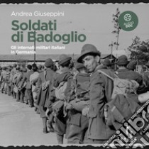 Soldati di Badoglio: I militari italiani internati nei lager della Germania. Audiolibro. Download MP3 ebook di Andrea Giuseppini