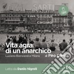 Vita agra di un anarchico: Luciano Bianciardi a Milano. Audiolibro. Download MP3