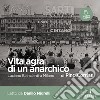Vita agra di un anarchico: Luciano Bianciardi a Milano. Audiolibro. Download MP3 ebook