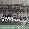 Vita agra di un anarchico: Luciano Bianciardi a Milano. Audiolibro. Download MP3 ebook di Danilo Nigrelli