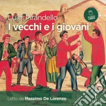 I vecchi e i giovani. Audiolibro. Download MP3 ebook di Massimo De Lorenzo