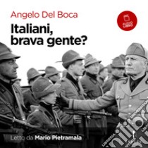 Italiani brava gente?: Un mito duro a morire. Audiolibro. Download MP3 ebook di Angelo Del Boca