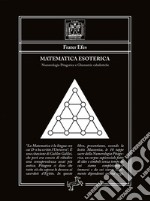 Matematica EsotericaNumerologia Pitagorica e Chematrie cabalistiche. E-book. Formato EPUB ebook