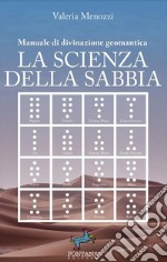 La scienza della sabbiaManuale di divinazione geomantica. E-book. Formato EPUB ebook