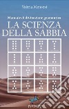 La scienza della sabbiaManuale di divinazione geomantica. E-book. Formato EPUB ebook