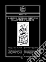 Il viaggio esoterico dell’uomo nelle lame dei Tarocchi. E-book. Formato EPUB ebook