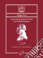 Louis-Claude de Saint-Martin e la Via della PreghieraIl Cammino verso il Tempio Imperituro. E-book. Formato EPUB