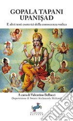 Gopala Tapani UpanisadE altri testi esoterici della conoscenza vedica. E-book. Formato EPUB ebook