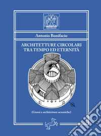 Architetture circolari tra tempo ed eternitàGnosi e architetture acroniche. E-book. Formato EPUB ebook