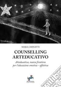 Counselling ArteducativoArteducativa nuova frontiera per l’educazione emotiva-affettiva. E-book. Formato EPUB ebook