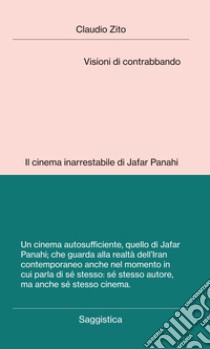 Visioni di contrabbandoIl cinema inarrestabile di Jafar Panahi. E-book. Formato EPUB ebook di Claudio Zito