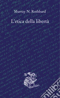 L'etica della libertà. E-book. Formato EPUB ebook