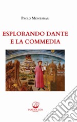 Esplorando Dante e la Commedia. E-book. Formato EPUB ebook