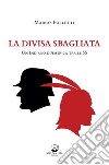 La divisa sbagliataUn indiano d&apos;America tra le SS. E-book. Formato EPUB ebook