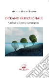 Oceano IrrazionaleCronache di uno psicoterapeuta. E-book. Formato EPUB ebook di Matteo Maria Bonani