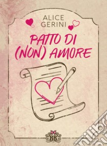 Patto di (non) amore. E-book. Formato EPUB ebook di Alice Gerini