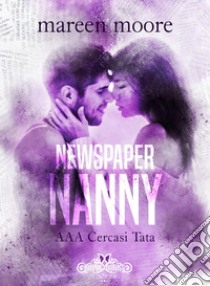 Newspaper Nanny. AAA Cercasi tata. E-book. Formato EPUB ebook di Maren Moore