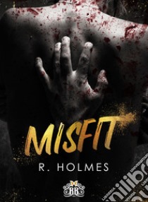 Misfit. E-book. Formato EPUB ebook di  R. Holmes