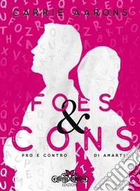 Foes and cons.: Pro e contro di amarti. E-book. Formato EPUB ebook