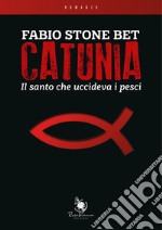 CatuniaIl santo che uccideva i pesci. E-book. Formato EPUB