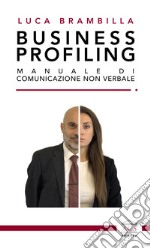 Business profiling: Manuale di comunicazione non verbale. E-book. Formato EPUB ebook