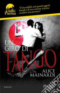 Un giro di tango. E-book. Formato EPUB ebook di Alice Mainardi